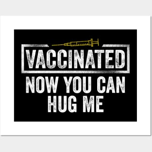 Vaccinated Now You Can Hug Me Posters and Art